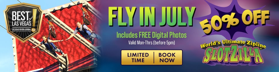 Fly into July Promotion - Slotzilla, Zipline in Las Vegas